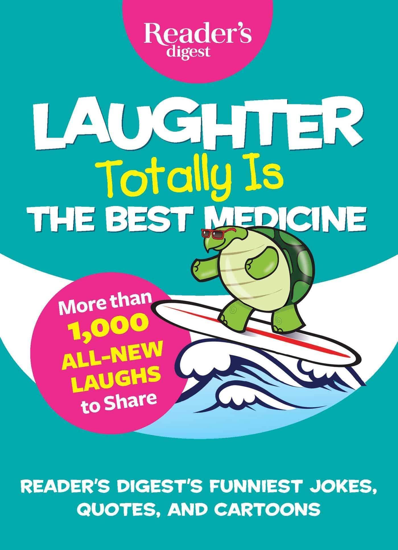 Laughter Totally Is the Best Medicine Humor and Entertainment Reader's Digest