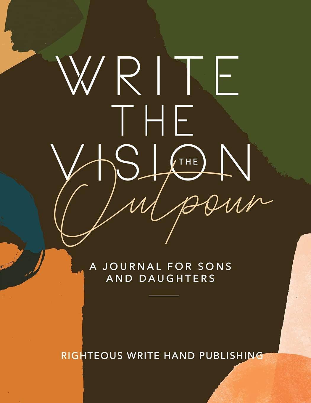 Write The Vision: The Outpour Christian life Righteous Write Hand Publishing