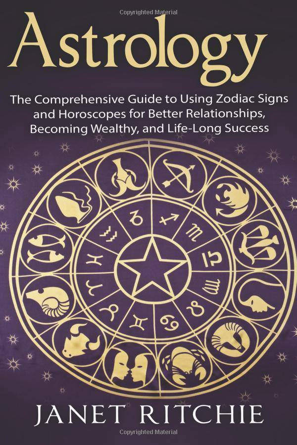 Astrology: The Comprehensive Guide to Using Zodiac Signs and Hor - SureShot Books Publishing LLC