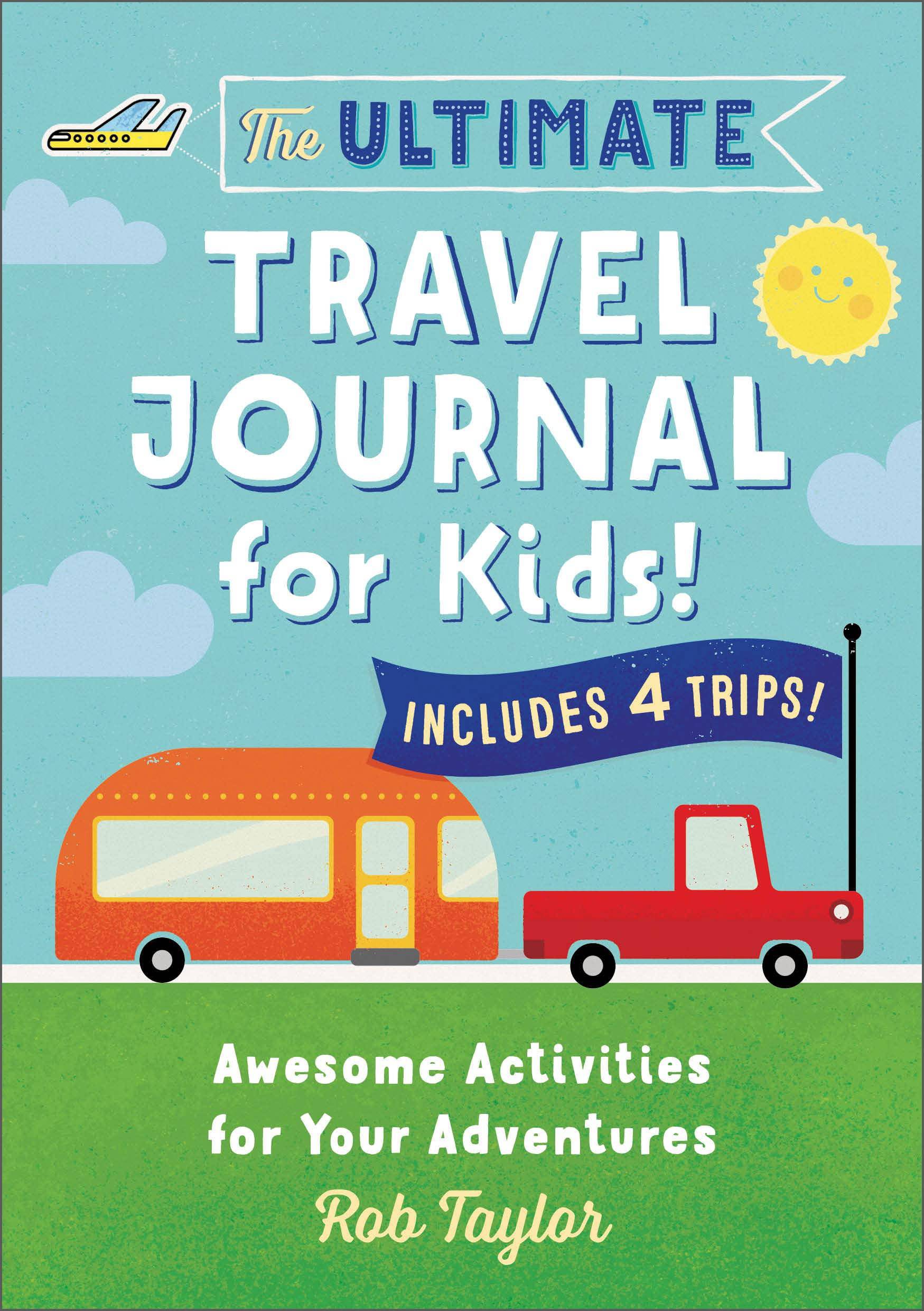 The Ultimate Travel Journal For Kids - SureShot Books Publishing LLC