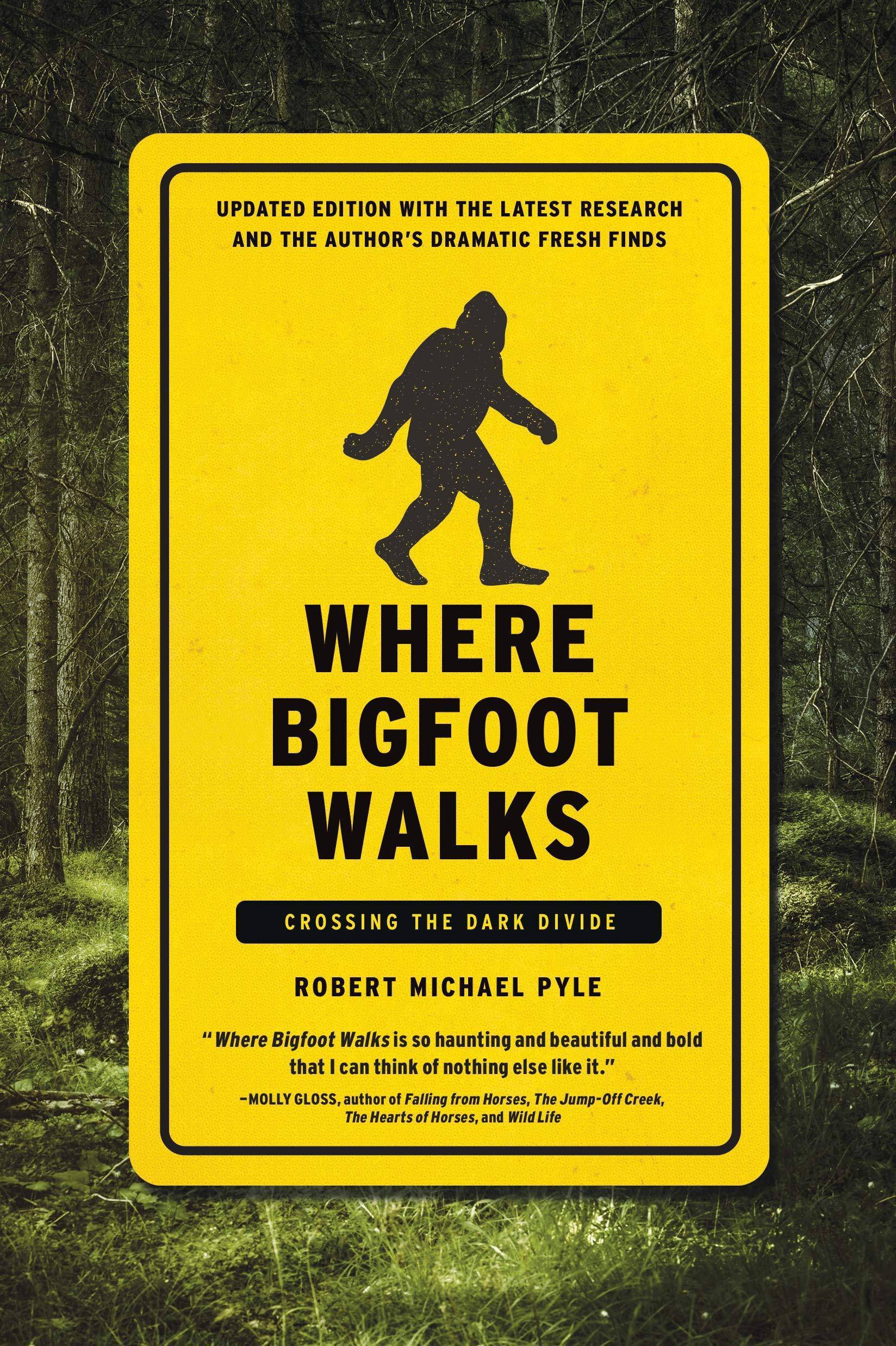 Where Bigfoot Walks: Crossing the Dark Divide Social Science Robert Michael Pyle