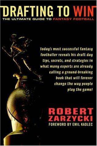 Drafting to Win: The Ultimate Guide to Fantasy Football Humor & Entertainment Robert Zarzycki