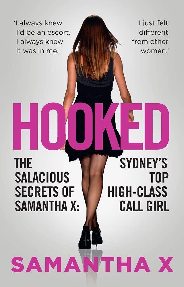 Hooked: The Salacious Secrets of Samantha X: Sydney's Top High-Class Call Girl Biographies & Memoirs Samantha X