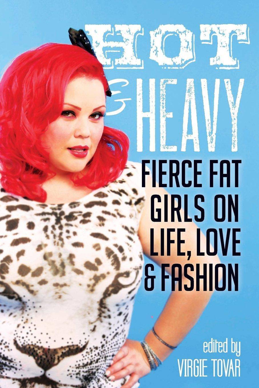 Hot & Heavy: Fierce Fat Girls on Life, Love & Fashion Womens Interest Sandra Hill