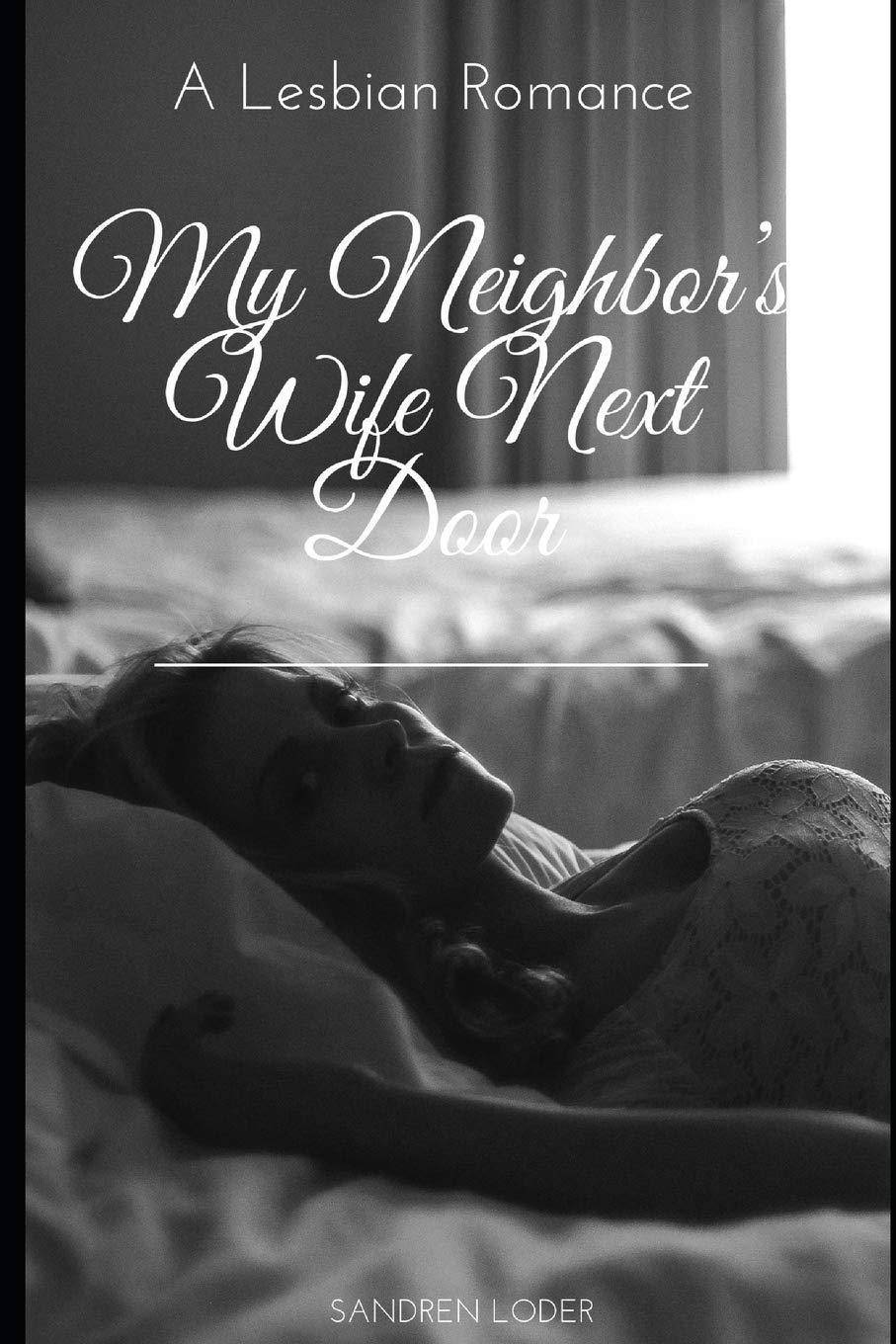 My Neighbor's Wife Next Door: A Lesbian Romance Literature & Fiction Sandren Loder