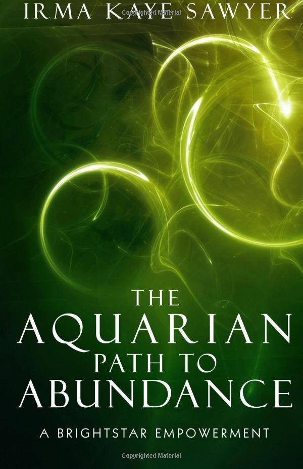The Aquarian Path to Abundance: A BrightStar Empowerment Body, Mind & Spirit | Inspiration & Personal Growth Sawyer, Irma Kaye