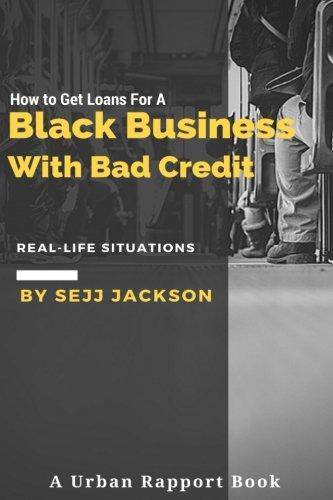 How To Get Loans For A Black Business With Bad Credit: Learn Alt - SureShot Books Publishing LLC