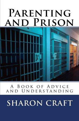 Parenting and Prison Parenting and Relationships Sharon Craft