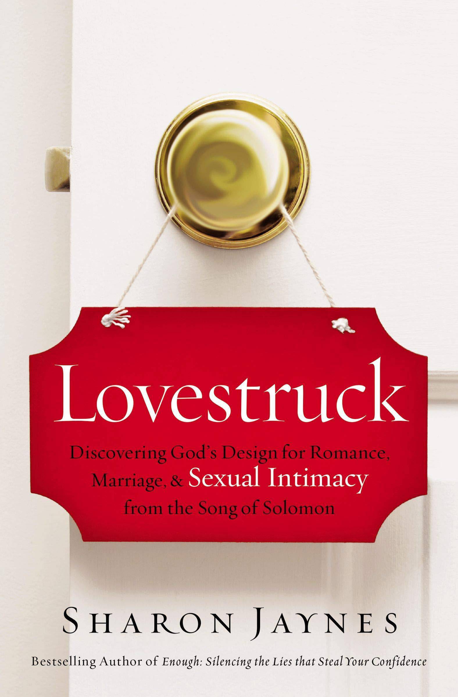 Lovestruck: Discovering God's Design for Romance, Marriage, and Sexual Intimacy from the Song of Solomon Self Help Sharon Jaynes
