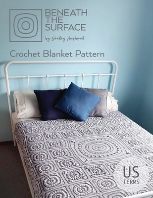 Paperback crochet blanket pattern book titled Beneath the Surface US Terms Edition by Shelley Husband, featuring detailed design images.