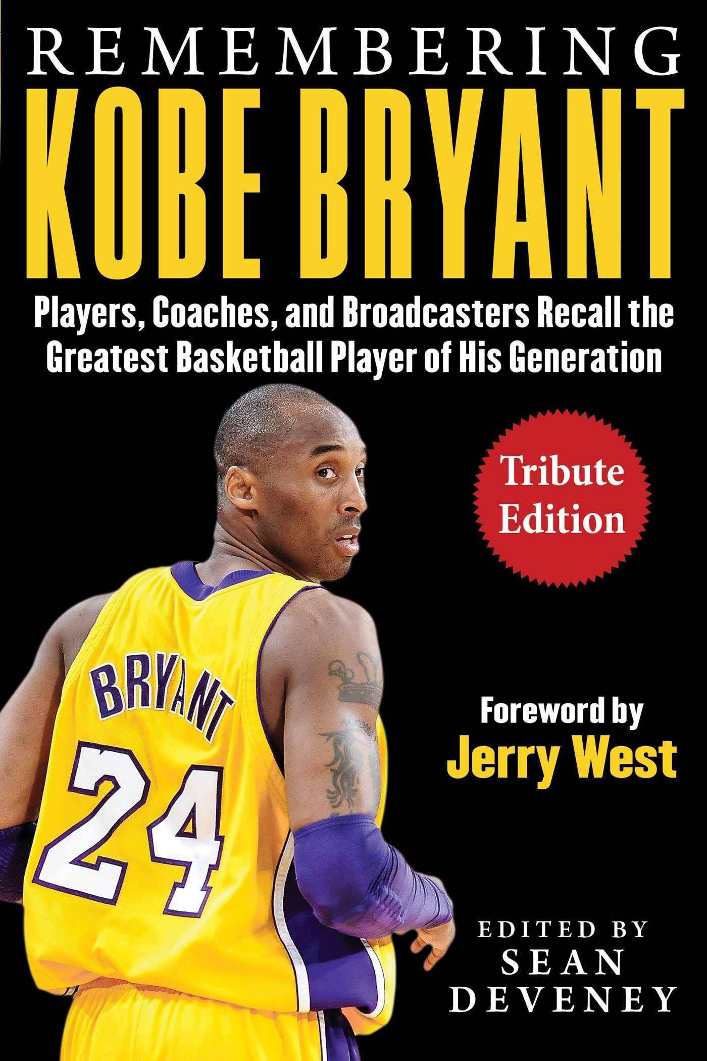 Remembering Kobe Bryant: Players, Coaches, and Broadcasters Recall the Greatest Basketball Player of His Generation Sports Publications Simon & Schuster