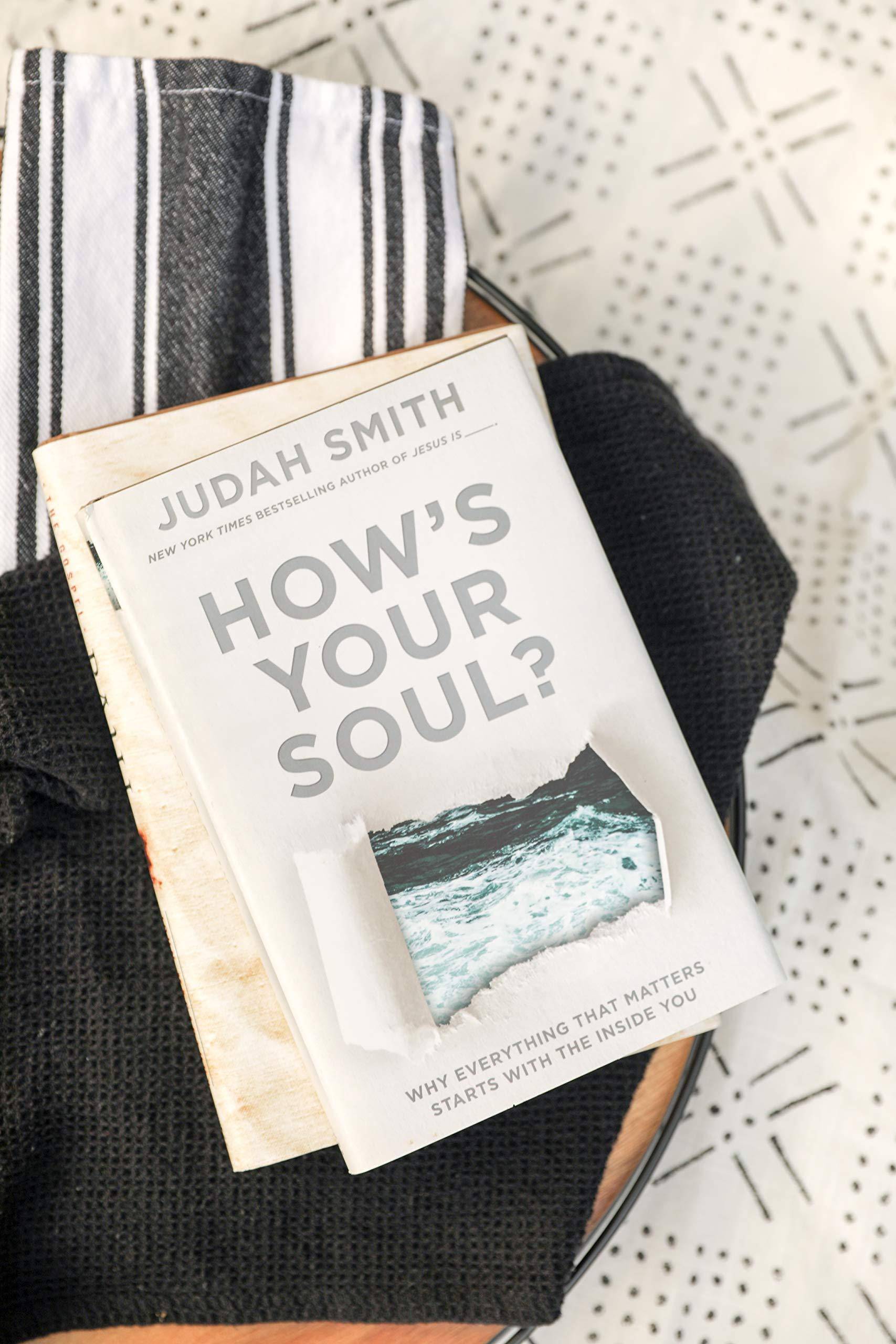 How's Your Soul?: Why Everything That Matters Starts with the Inside You Religion | Christian Living | Inspirational Smith, Judah