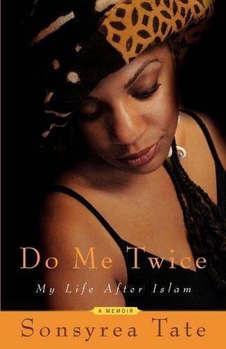 Do Me Twice: My Life After Islam Biographies and Memoirs Sonsyrea Tate