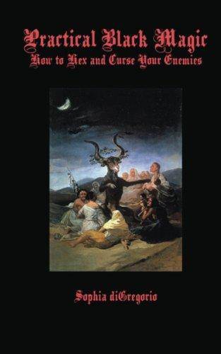 Practical Black Magic: How to Hex and Curse Your Enemies Religion | spirituality | New Age Sophia diGregorio