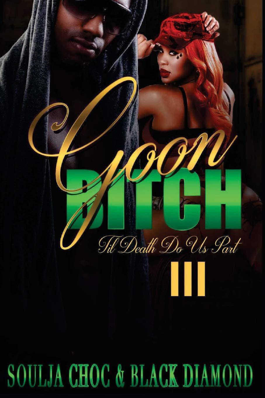 Goon Bitch 3: 'Till Death Do Us Part Literature & Fiction Soulja Choc | Black Diamond