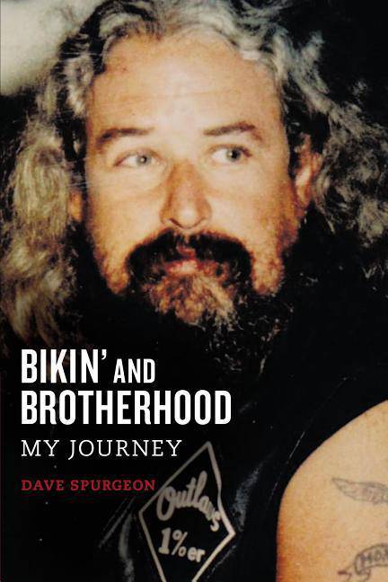 Bikin' and Brotherhood: My Journey Biography & Autobiography | Personal Memoirs Spurgeon, David Charles