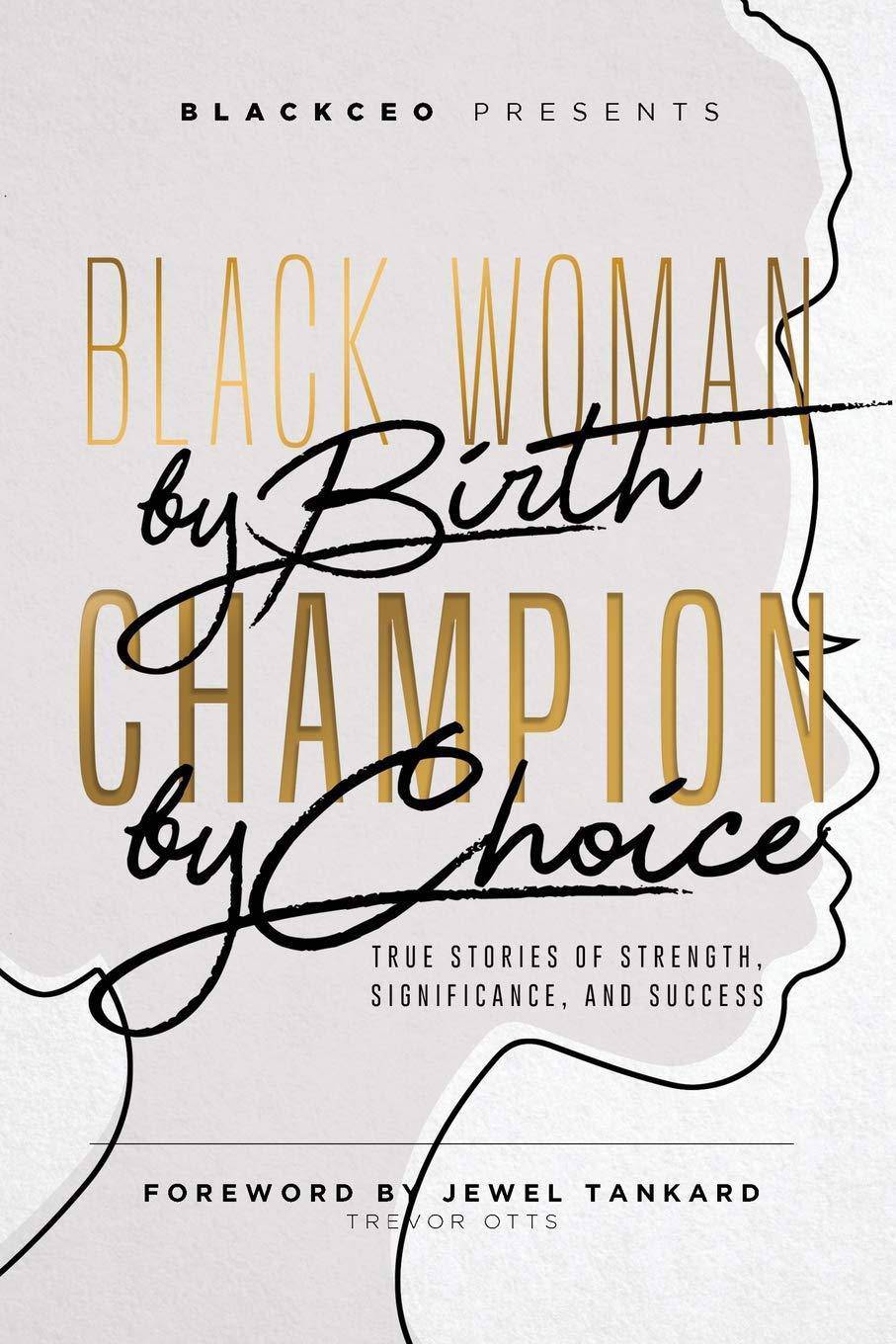 Black Woman By Birth Champion By Choice Womens Interest Stefanie Manns, Trevor Otts