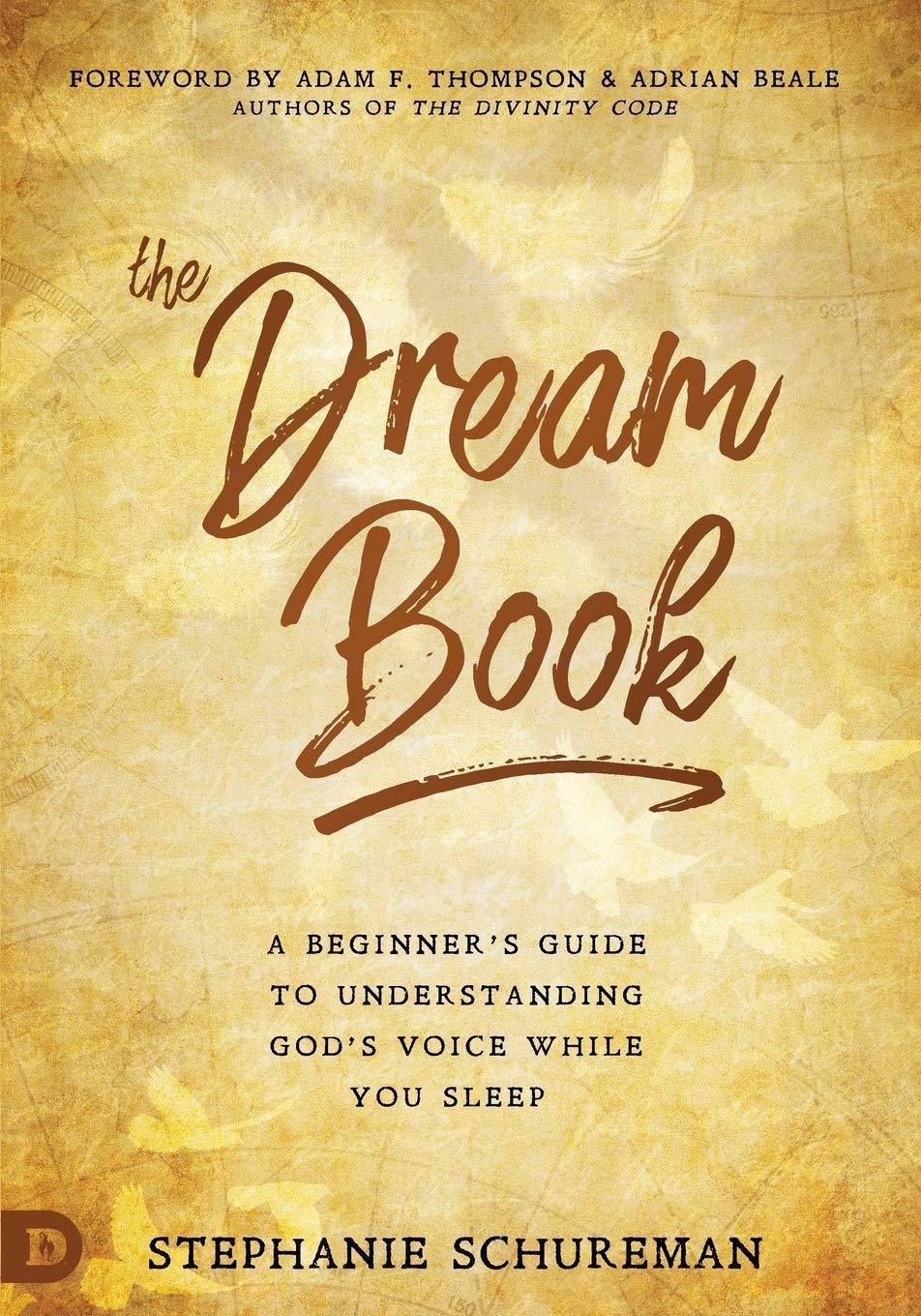 The Dream Book: A Beginner's Guide to Understanding God's Voice While You Sleep Christian Books & Bible Stephanie Schureman