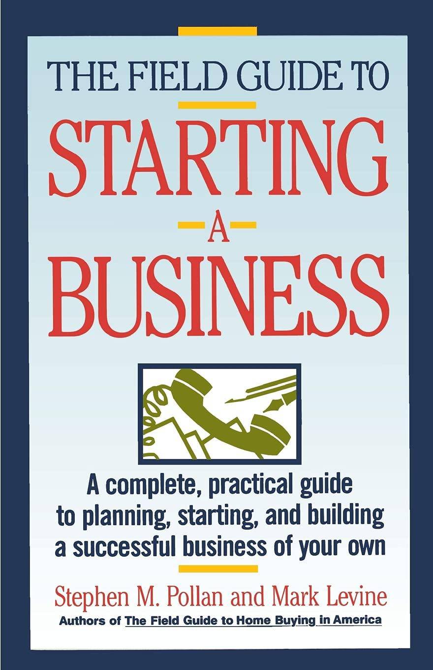 Field Guide to Starting a Business Business and Investments Stephen M. Pollan | Mark Levine