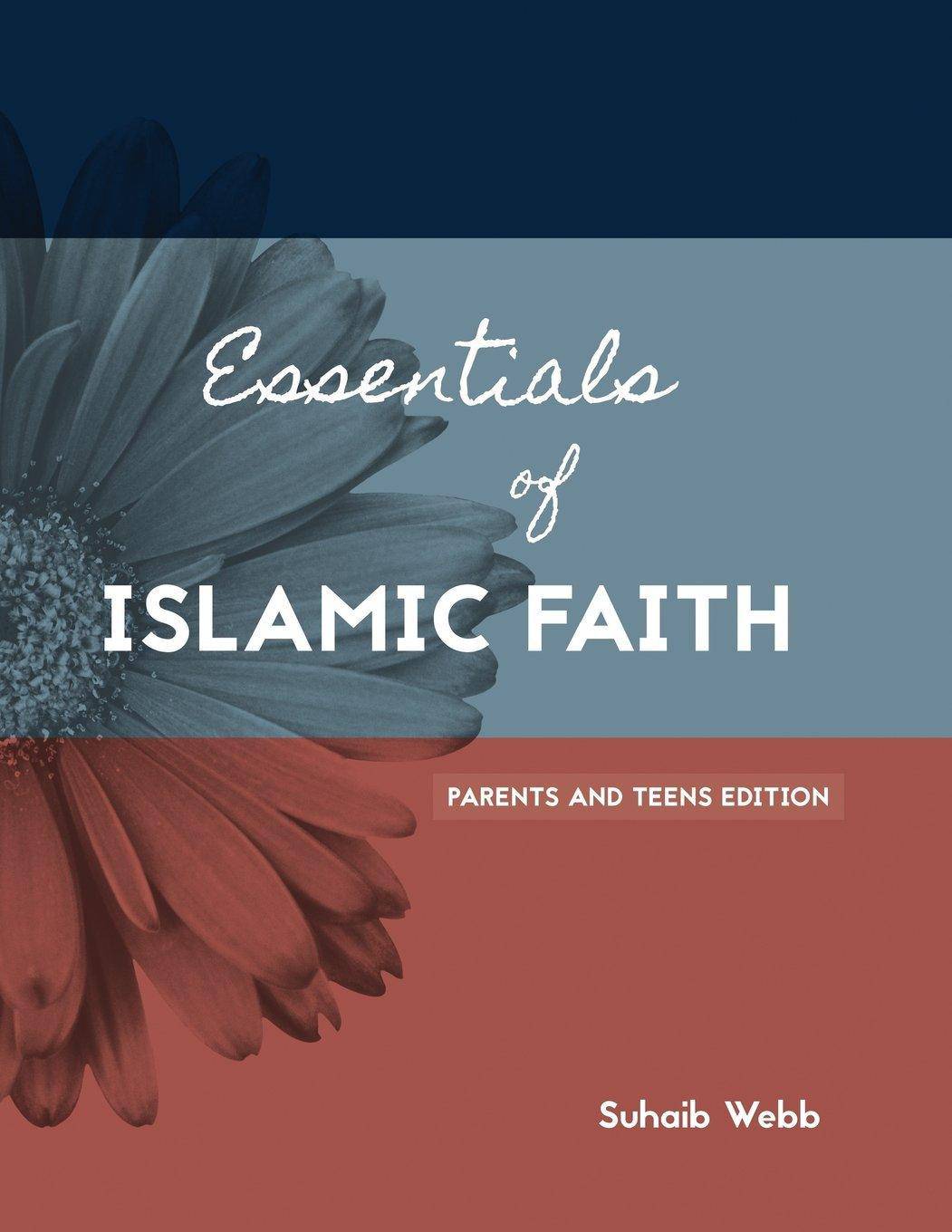 Essentials of Islamic Faith: For Parents and Teens Religion | Islam Suhaib Webb