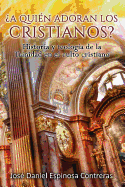 ¿A quien adoran los cristianos?: Historia y teología de la Trinidad en el culto cristiano sureshotbooks.com
