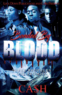 Bonded by Blood: Three Brothers, One Promise Ca$h