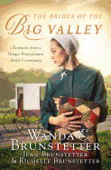 The Brides of the Big Valley: 3 Romances from a Unique Pennsylvania Amish Community Wanda E. Brunstetter