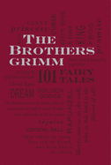 Brothers Grimm: 101 Fairy Tales Jacob and Wilhelm Grimm