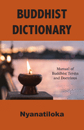Buddhist Dictionary: Manual of Buddhist Terms and Doctrines Nyanatiloka