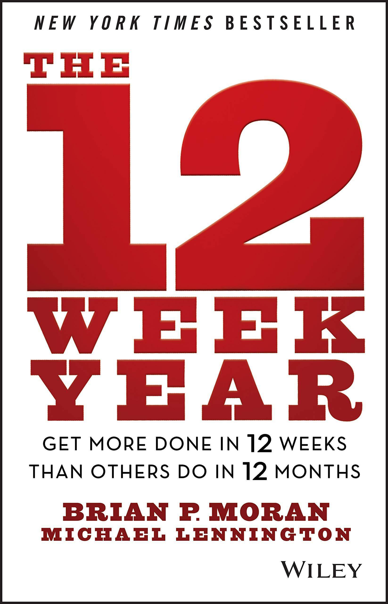 12 Week Year: Get More Done in 12 Weeks Than Others Do in 12 Mon - SureShot Books Publishing LLC