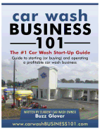 Car Wash Business 101: The #1 Car Wash Start-Up Guide Buzz Glover