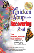 Chicken Soup for the Recovering Soul: Your Personal, Portable Support Group with Stories of Healing, Hope, Love and Resilience Jack Canfield | Jaye Lewis