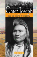 Chief Joseph: Trail of Glory & Sorrow E.C. (Ted) Meyers