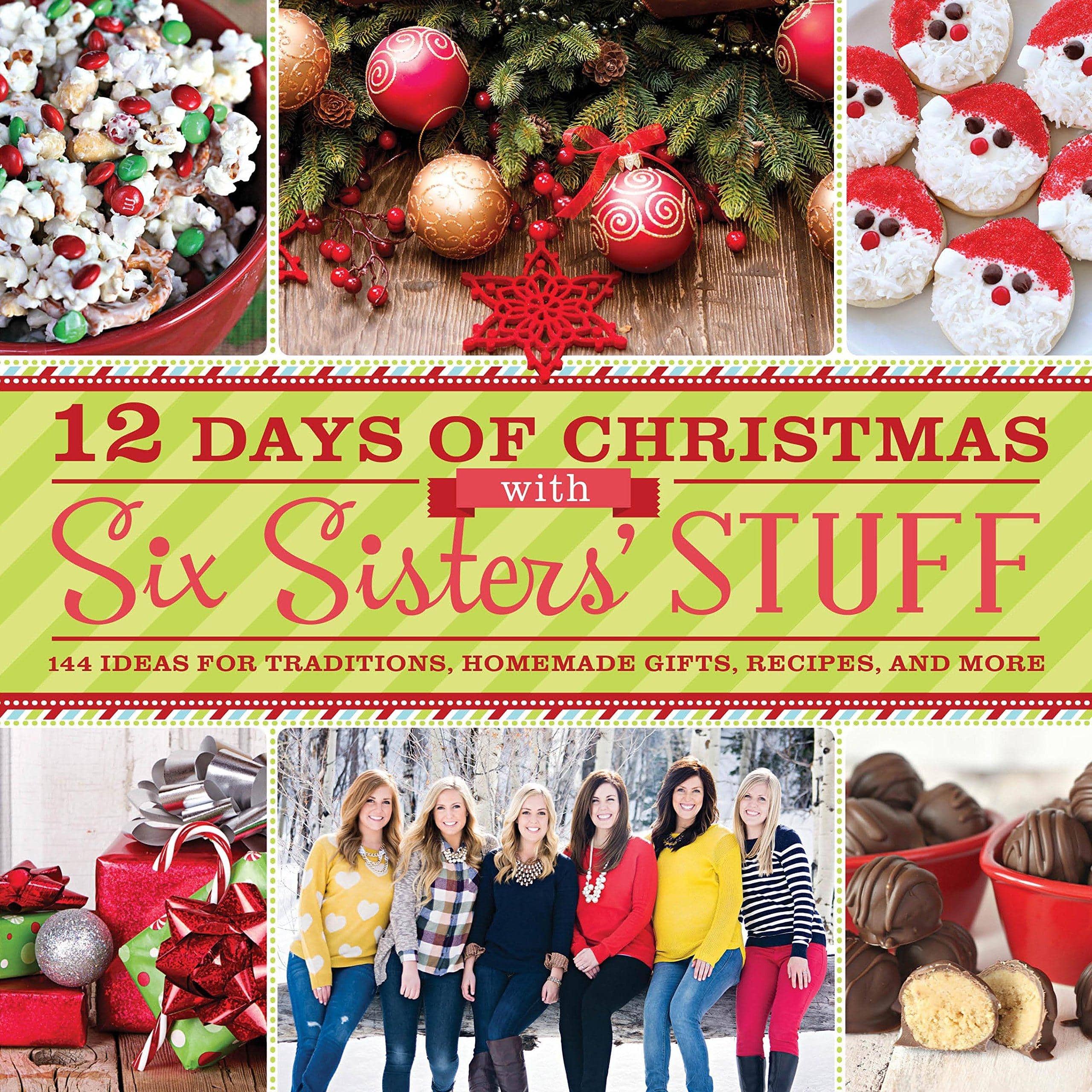 12 Days of Christmas with Six Sisters' Stuff: 144 Ideas for Trad - SureShot Books Publishing LLC