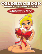 Coloring Book For Grown-Ups and Adults: Naughty is Nice Speedy Publishing LLC