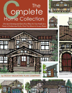 The Complete Home Collection: Over 130 Charming and Open Floor Plans for Your Family in a Variety of Architectural Styles, From Tiny Houses to Luxur Rocky Mountain Plan Company