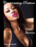 Compromising Positions: Ethnic Beauties Anita Cocktail