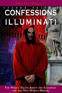 Confessions of an Illuminati, Volume I, 1: The Whole Truth about the Illuminati and the New World Order Leo L. Zagami