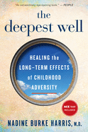 The Deepest Well: Healing the Long-Term Effects of Childhood Trauma and Adversity sureshotbooks.com