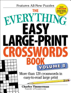The Everything Easy Large-Print Crosswords Book, Volume 8: More Than 120 Crosswords in Easy-To-Read Large Print sureshotbooks.com
