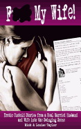 F*** My Wife!: Erotic Cuckold Stories from a Real Married Husband and Wife into The Swinging Scene sureshotbooks.com