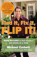 Find It, Fix It, Flip It!: Make Millions in Real Estate--One House at a Time sureshotbooks.com
