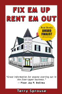 Fix 'em Up, Rent 'em Out: How to Start Your Own House Fix-Up & Rental Business in Your Spare Time sureshotbooks.com
