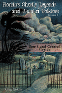 Florida's Ghostly Legends and Haunted Folklore: Volume 1: South and Central Florida sureshotbooks.com
