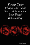 Forever Twin Flames and Twin Souls A Guide for Soul Based Relationship sureshotbooks.com