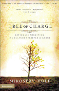 Free of Charge: Giving and Forgiving in a Culture Stripped of Grace sureshotbooks.com