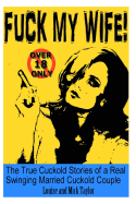 Fuck My Wife!: The True Cuckold Stories of a Real Swinging Married Cuckold Couple sureshotbooks.com