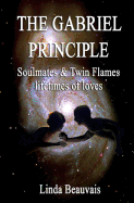 The Gabriel Principle: Soulmate, Twinflame, Lifetimes of Love sureshotbooks.com
