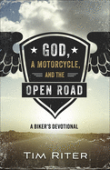 God, a Motorcycle, and the Open Road: A Biker's Devotional sureshotbooks.com