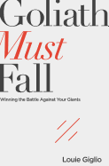 Goliath Must Fall: Winning the Battle Against Your Giants sureshotbooks.com